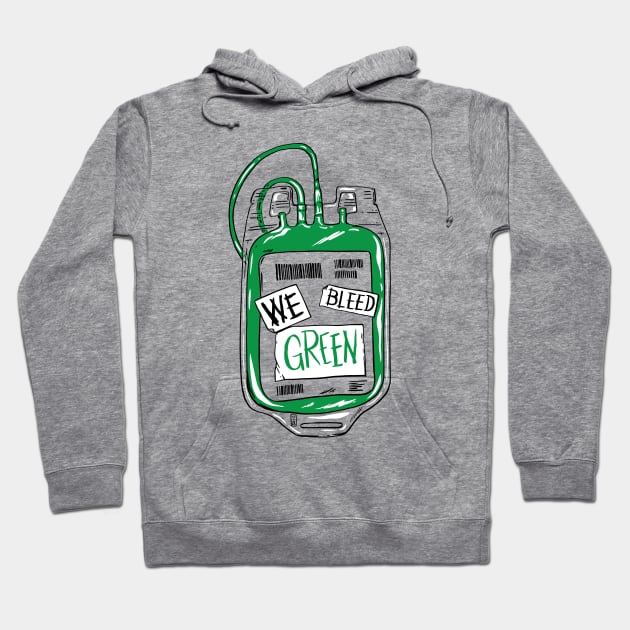 We Bleed Green Hoodie